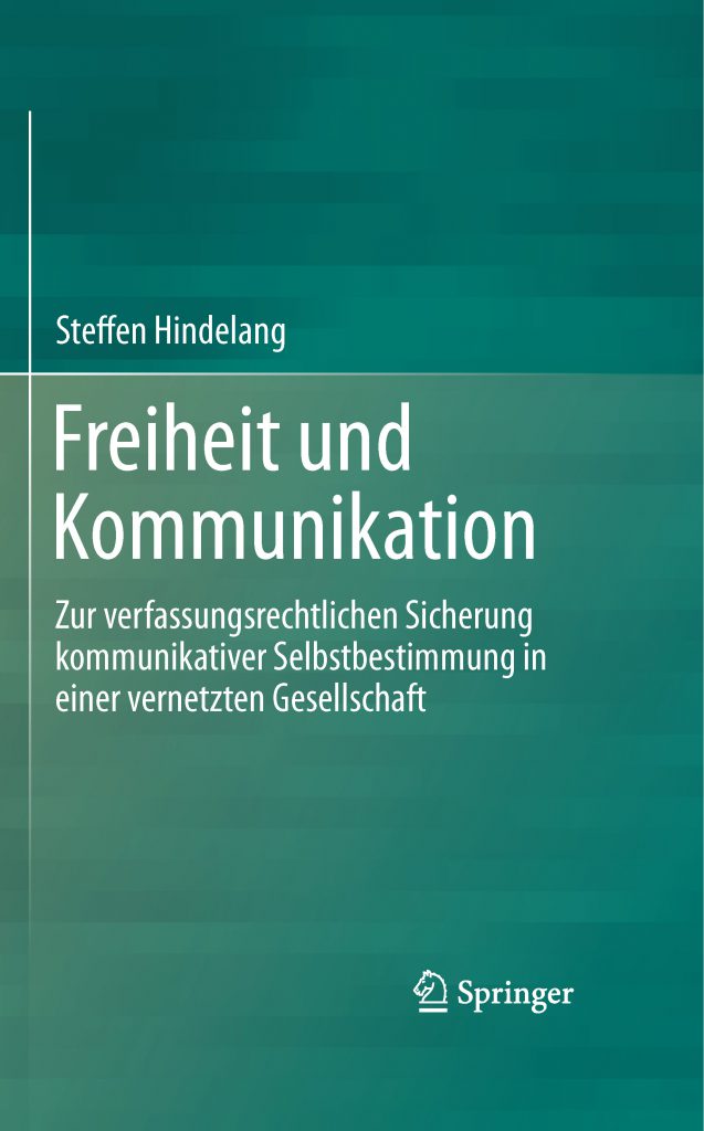 Freedom and Communication – The Constitutional Safeguarding of Communicative Self-determination in a Networked Society