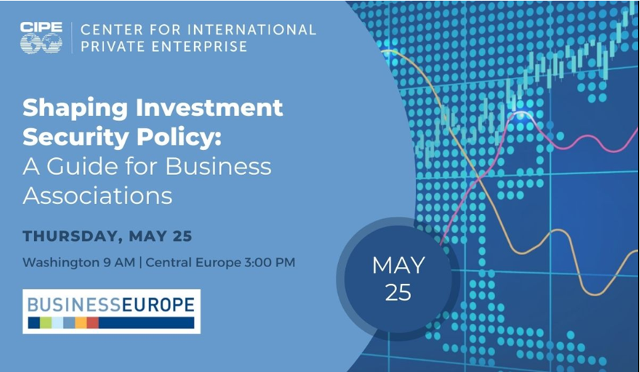 Guest Speaker at Center for International Private Enterprise’s (CIPE) Virtual Discussion on “Shaping Investment Security Policy: A Guide for Business Associations"