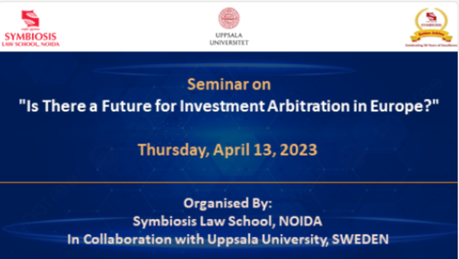 Guest Speaker at Symbiosis Law School, Noida on “Is there a Future for Investment Arbitration in Europe?